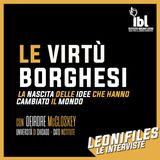 Le virtù borghesi: la nascita delle idee che hanno cambiato il mondo. Con Deirdre McCloskey (Università di Chicago- Cato Institute)