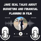 Jake Seal Talks About Budgeting and Financial Planning in Film
