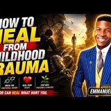 How To Heal From Childhood Trauma | Apostle Emmanuel Iren #healing #family #trauma