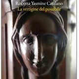 Roberta Yasmine Catalano "La vertigine del possibile"