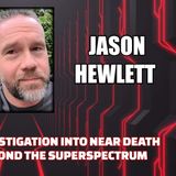 Dying Light: An Investigation Into NDEs - Beyond the Superspectrum w/ Jason Hewlett
