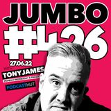 Jumbo Ep:426 - 27.06.22 - Has Tony Had A Few?