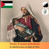 Storia del Tatriz, il ricamo divenuto simbolo dell’identità palestinese