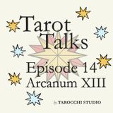 13.The Arcanum XIII. A deep cut. Tarot Talks.