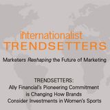 Ally Financial’s Pioneering Commitment is Changing How Brands Consider Investments in Women’s Sports