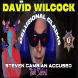 David Wilcock's delusional claims! Steven Cambian accused!