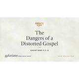 The Dangers of a Distorted Gospel (Galatians 5_1–6)