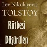 'Rütbesi Düşürülen' Lev Nikolayeviç TOLSTOY-Sesli Eserler