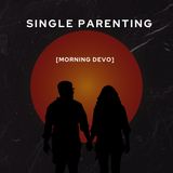 Single Parenting [Morning Devo]