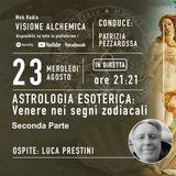 ASTROLOGIA ESOTERICA - Venere nei segni zodiacali con LUCA PRESTINI - 2°parte