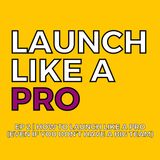 How to launch like a pro (even if you don't have a huge team) | EP 2 Launch Like a Pro