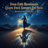 Deus Está Revelando Quem Você Sempre Foi Nele: O Segredo da Sua Identidade