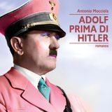 Adolf prima di Hitler di Antonio Mocciola