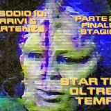 Star Trek: Oltre il tempo. Episodio 10: Arrivi e partenze. Parte 2 di 2. Finale di stagione.