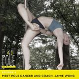 Episode 4- Interview with Pole Instructor and Pole Coach Jamie Wong