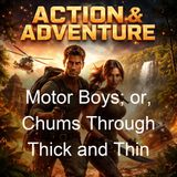Motor Boys or Chums Through Thick and Thin - Clarence Young