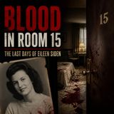 Blood in Room 15: The Last Days of Eileen Siden