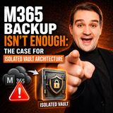 M365 Backup Isn't Enough: The Case for Isolated Vault Architecture