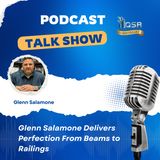 Glenn Salamone Delivers Perfection From Beams to Railings