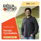 #192 | Eleições 2026: o futuro das cidades também passa pelas urnas, com o professor de arquitetura e urbanismo Renato Cymbalista