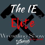 The IE-Elite Wrestling Show- Episode 22