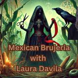 Episode 95. Bonus Episode: The Secrets of Mexican Sorcery – All Hallows' Eve Special with Laura Davila