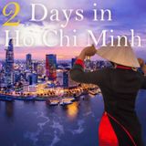 How to Spend 2 Days in HO CHI MINH CITY Vietnam | Travel Itinerary