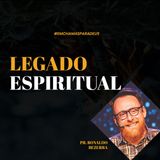 Legado Espiritual // pr. Ronaldo Bezerra