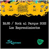Ed.85 / Rock al Parque 2022 / Los Emprendimientos