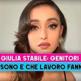 Giulia Stabile, Genitori: Chi Sono E Che Lavoro Fanno!
