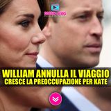 Dramma Royal Family: William Annulla Il Viaggio... Si Teme Per Kate!