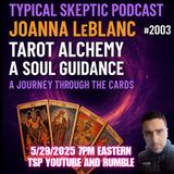 Joanna LeBlanc: Live Tarot Alchemy & Soul Guidance – A Journey Through the Cards - 🎙 TSP #2003