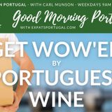 Get WOW'ed by Portuguese Wine | Good Morning Portugal!