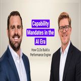 Capability Mandates in the AI Era: How CLOs Build a Performance Engine with Brandon Carson