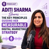 Aditi Sharma Shares the Key Principles Guiding Her Measurable Digital Marketing Strategy