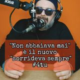 Episodio 1518 - "Non abbaiava mai" è il nuovo "sorrideva sempre" 4tu