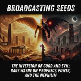 The Inversion of Good and Evil: Gary Wayne on Prophecy, Power, and the Nephilim