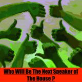 Who Will Be The Next Speaker of The House?