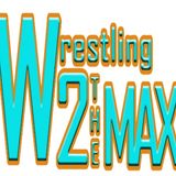 Wrestling 2 the MAX EP 210 Pt 1:  Kevin Owens Triumphs, Mr. Fuji Passes, RyBack Talks