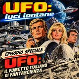 Ufo: luci lontane. Speciale: UFO, fantascienza a fumetti italiana