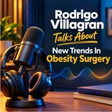 Rodrigo Villagran Talks About New Trends In Obesity Surgery