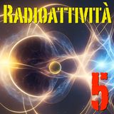 Il decadimento radioattivo - Radioattività #05