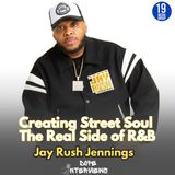 The Real Side of R&B | Jay Rush Jennings on music and entreprenurship