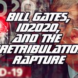 NTEB RADIO BIBLE STUDY: Bill Gates, The Coming Global Vaccinations, ID2020 And The Timing Of The Pretribulation Rapture Of The Church