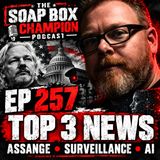 Are We Living in a Surveillance State? Assange, Snowden & the AI Revolution | Episode 257
