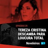 #29: Tereza Cristina fica doida total com novo segredo revelado!