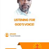 LISTENING FOR GOD’S VOICE!