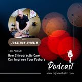 Jonathan Wilhelm | How Chiropractic Care Can Improve Your Posture