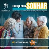 Ep. 15 - Acolhemos o Outono