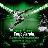 Carlo Parola, l’uomo della rovesciata diventata leggenda